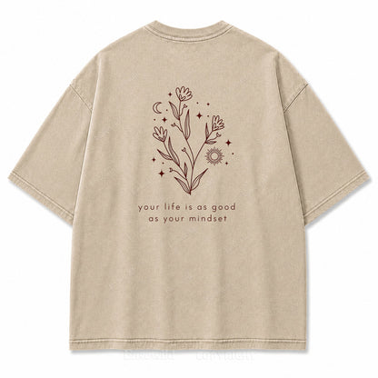 Your Life Is as Good as Your Mindset Washed Back Print Tee