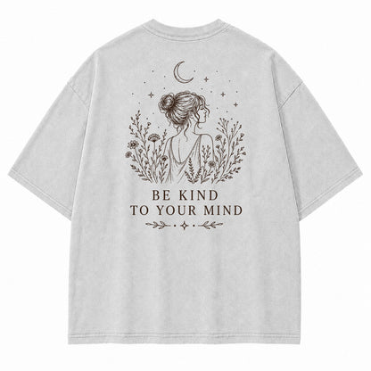Be Kind To Your Mind Graphic T-Shirt