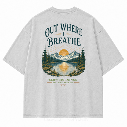 Out Where I Breathe Washed Back Print Tee