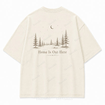 Home Is Out Here Minimalist Forest Tee