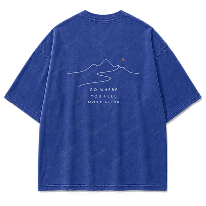 Go Where You Feel Most Alive Washed Print Tee