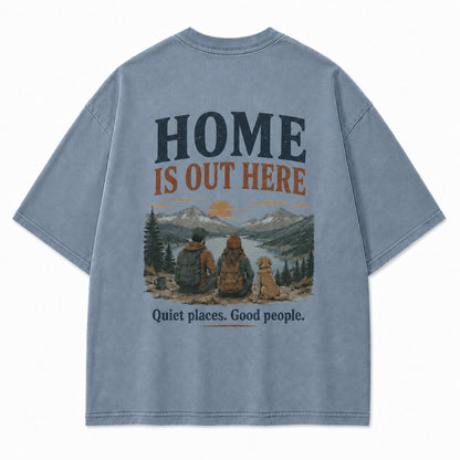 Home Is Out Here With You Tee