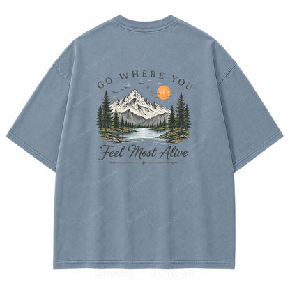 Go Where You Feel Most Alive Lake Washed Back Print Tee