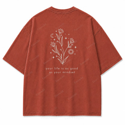Your Life Is as Good as Your Mindset Washed Back Print Tee