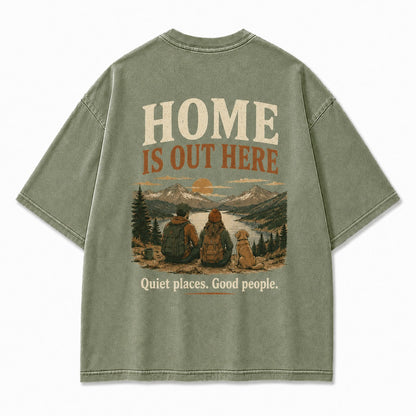 Home Is Out Here With You Tee