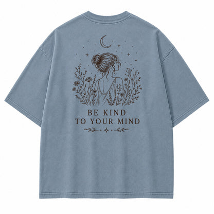 Be Kind To Your Mind Graphic T-Shirt