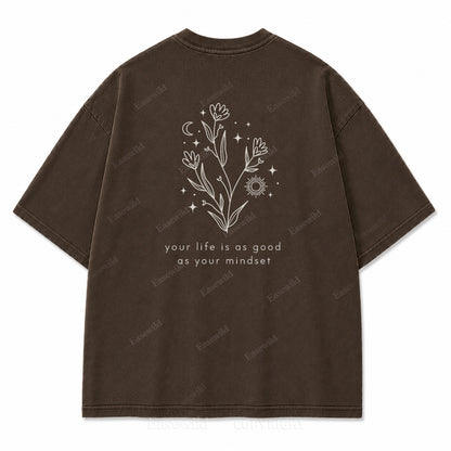 Your Life Is as Good as Your Mindset Washed Back Print Tee