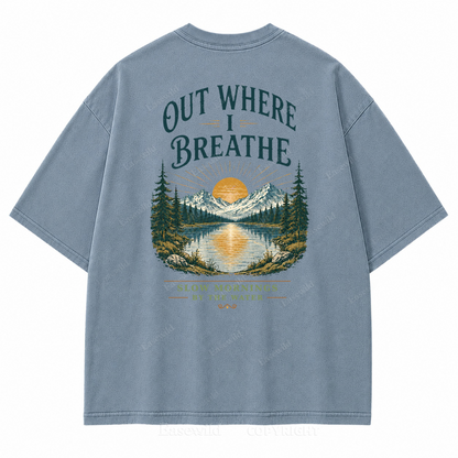 Out Where I Breathe Washed Back Print Tee