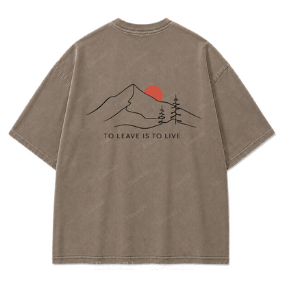 To Leave Is To Live Mountain Graphic Washed T-Shirt