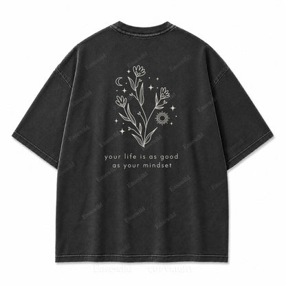 Your Life Is as Good as Your Mindset Washed Back Print Tee
