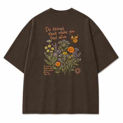 Do Things That Make You Feel Alive Graphic T-Shirt
