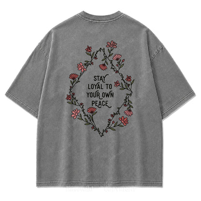 Stay Loyal to Your Own Peace Washed Print Tee