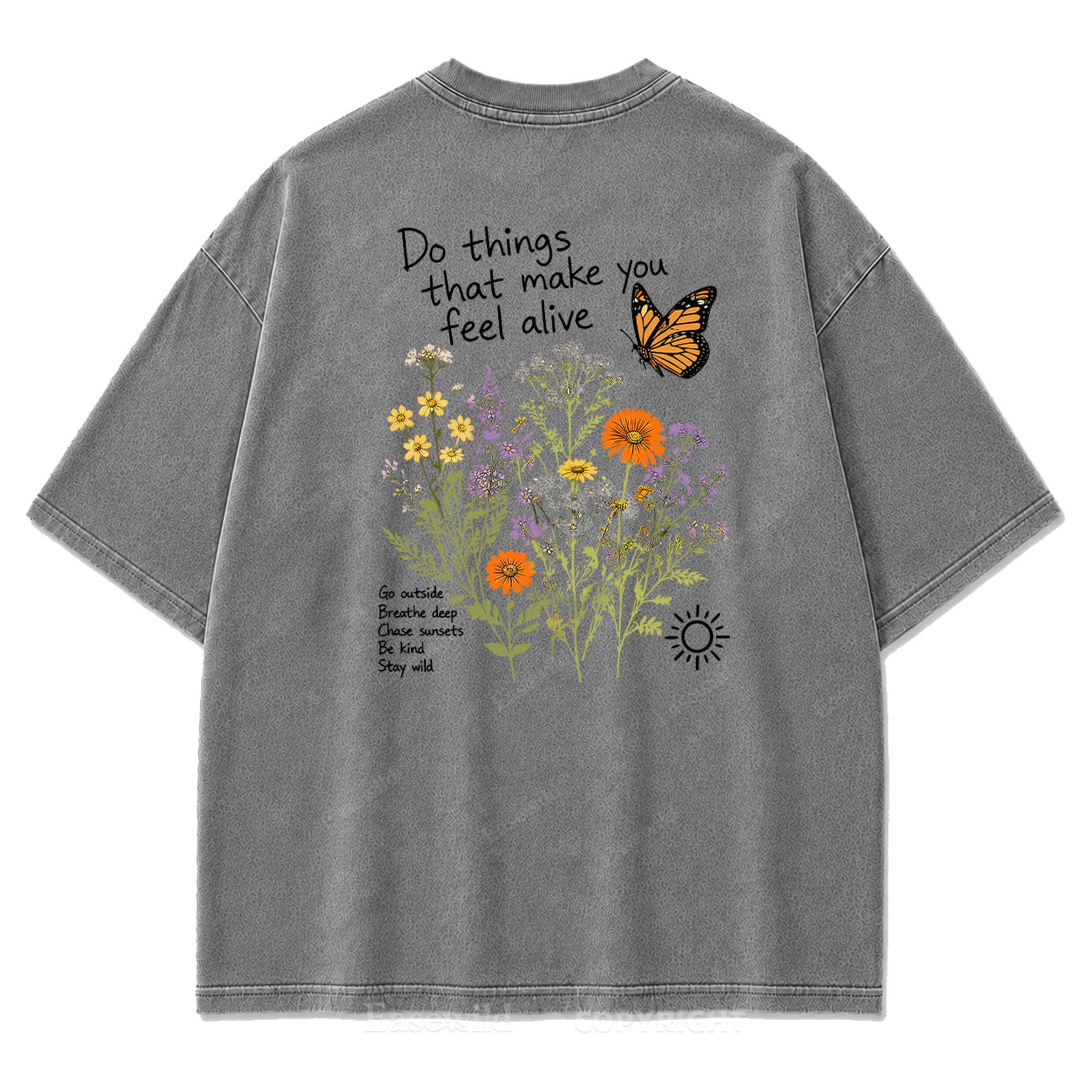 Do Things That Make You Feel Alive Washed Print Tee