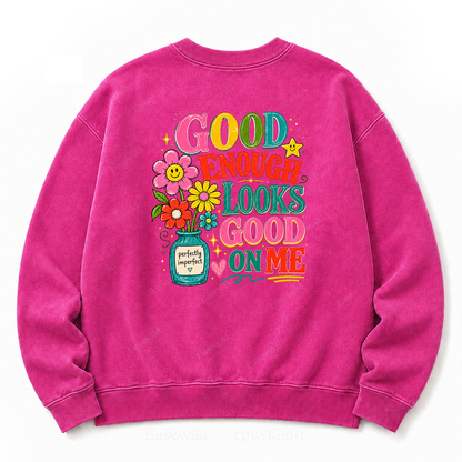 Good Enough Looks Good on Me Washed Sweatshirts