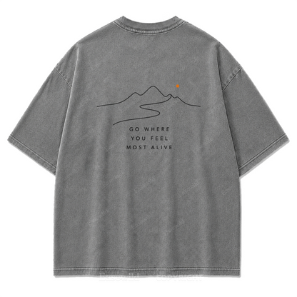 Go Where You Feel Most Alive Washed Print Tee