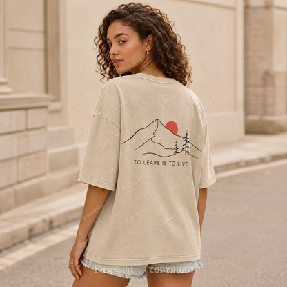 To Leave Is to Live Washed Back Print Tee